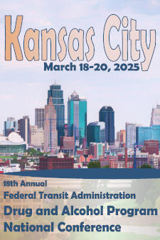 Kansas City; March 18-20,2025; 18th Annual Federal Transit Administration Drug and Alcohol Program National Conference